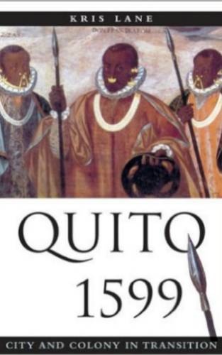 Quito 1599 City and Colony in Transition By Kris Lane