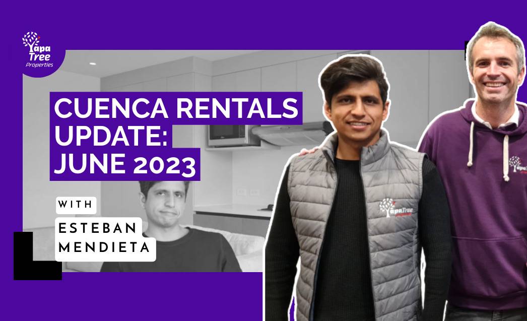 Cuenca Rentals Update: June 2023 with Esteban Mendieta