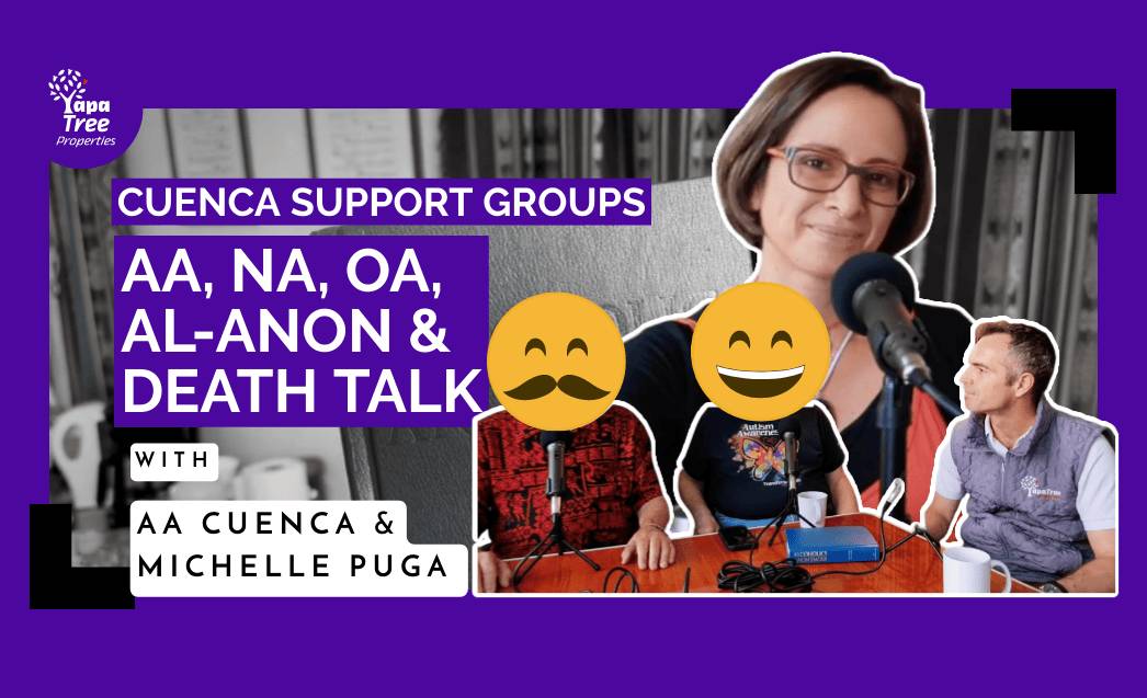 Exploring Support Groups in Cuenca: AA, NA, Al-Anon, OA, and Death Talk