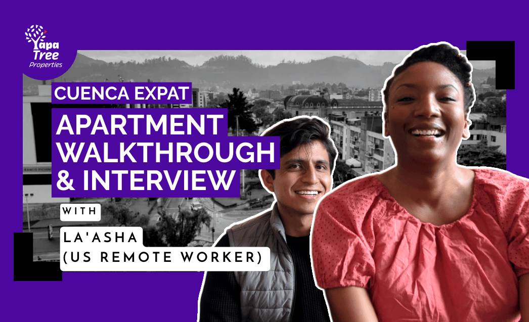 Cuenca Expat Apartment Tour &amp; Interview with La'Asha (Article)