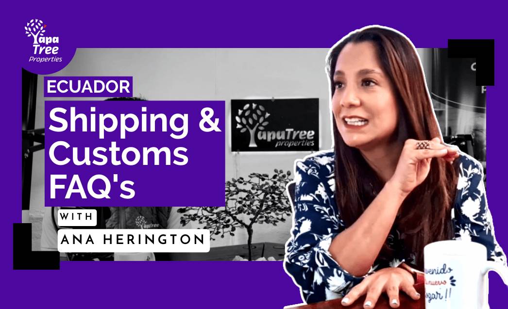 Ecuador Shipping and Customs FAQs with Ana Herington