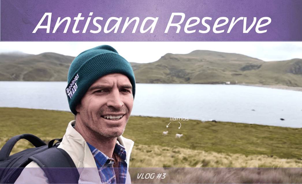 Antisana Ecological Reserve - Vlog 3