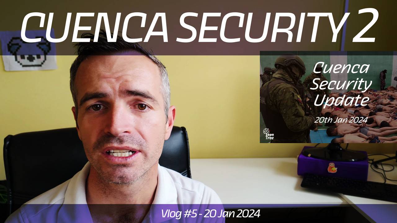 Cuenca Security Update 2 - Vlog 5 (20 Jan 2024)