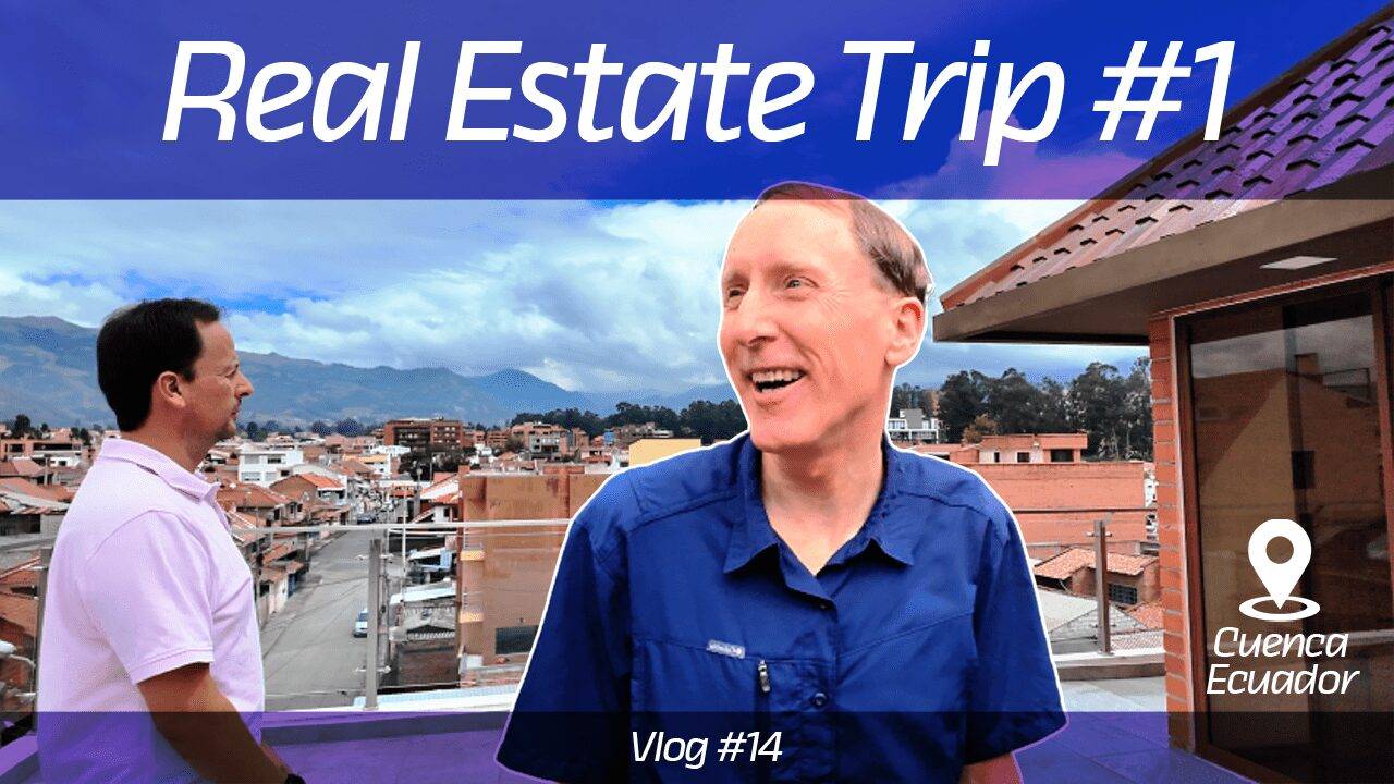 Cuenca Real Estate Trip with David - Vlog 14