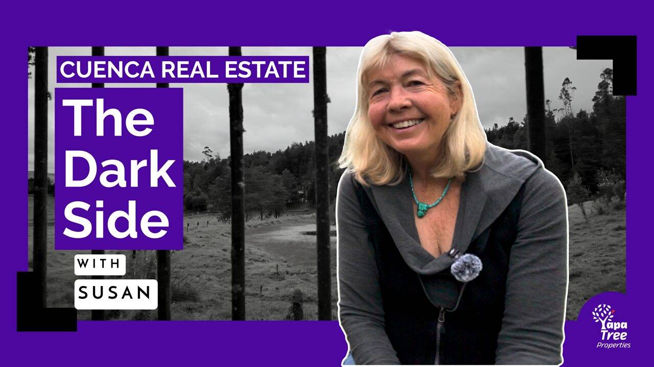 The Dark Side of Cuenca Real Estate: A Cautionary Tale with Susan