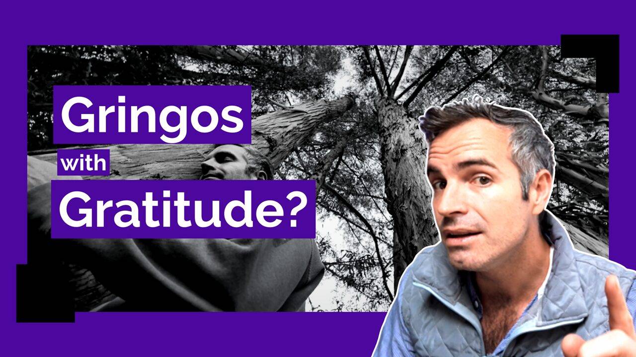Gringos with Gratitude? 6 Reasons to be Grateful